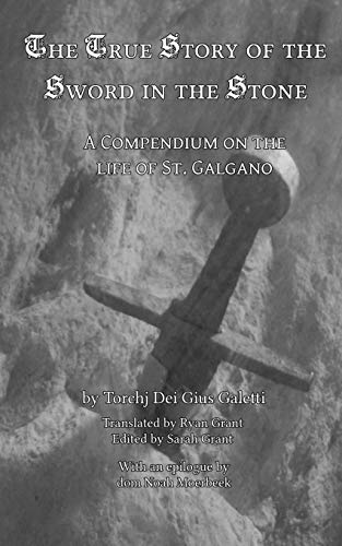 The True Story Of The Sword And The Stone A Compendium On The Life Of St. Galga [Paperback]