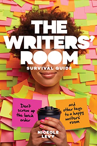 The Writers Room Survival Guide Dont Screw up the lunch order and other keys  [Paperback]