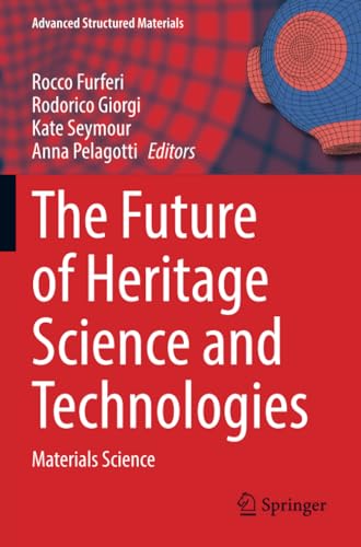 The Future of Heritage Science and Technologies Materials Science [Paperback]