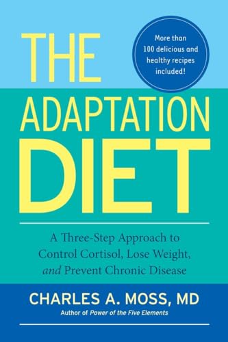The Adaptation Diet A Three-Step Approach to Control Cortisol, Lose Weight, and [Paperback]