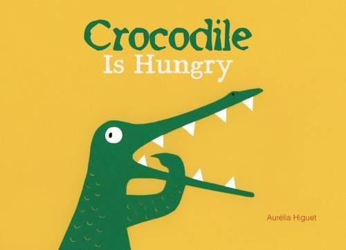 Crocodile Is Hungry [Hardcover]