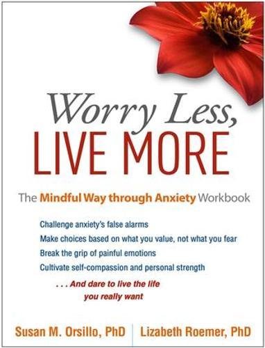 Worry Less, Live More The Mindful Way through Anxiety Workbook [Hardcover]