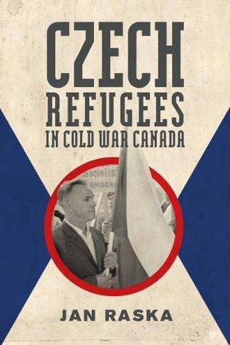 Czech Refugees in Cold War Canada [Paperback]