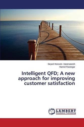 Intelligent Qfd A New Approach For Improving Customer Satisfaction [Paperback]