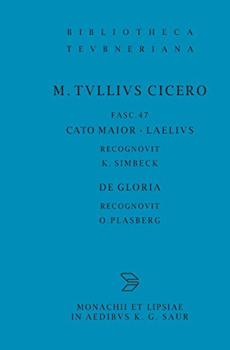 Scripta Quae Manserunt Omnia, fasc. 47 Cato Maior, Laelius, De Gloria [Paperback]