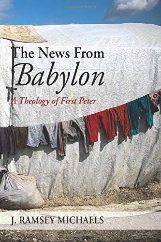 News from Babylon  A Theology of First Peter [Paperback]