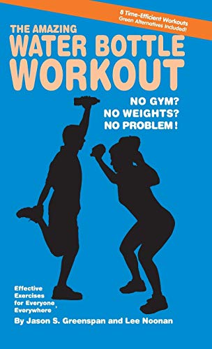 The Amazing Water Bottle Workout No Gym No Weights No Problem [Hardcover]