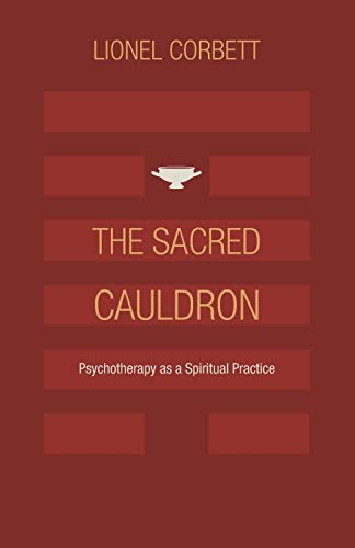 The Sacred Cauldron Psychotherapy As A Spiritual Practice [Paperback]