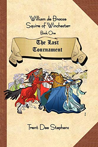 William de Braose Squire of Winchester  Book 1 the Last Tournament [Paperback]