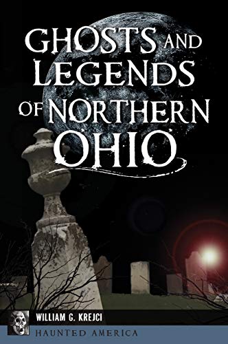 Ghosts and Legends of Northern Ohio [Paperback]