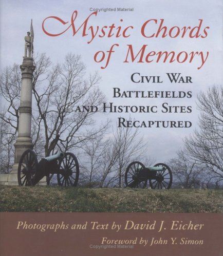 Mystic Chords Of Memory Civil War Battlefields And Historic Sites Recaptured [Hardcover]