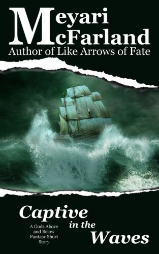 Captive in the Waves  A Gods above and below Fantasy Short Story [Paperback]