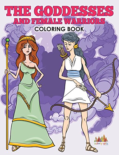 Goddesses and Female Warriors Coloring Book [Paperback]