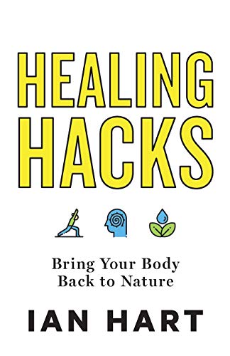 Healing Hacks  Bring Your Body Back to Nature [Paperback]
