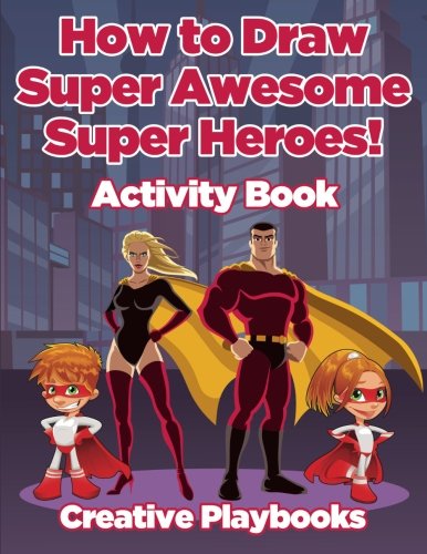 How to Draw Super Awesome Super Heroes Activity Book [Paperback]