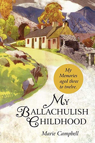 My Ballachulish Childhood My Memories Aged Three To Twelve. [Paperback]