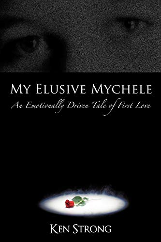 My Elusive Mychele  An Emotionally Driven Tale of First Love [Paperback]