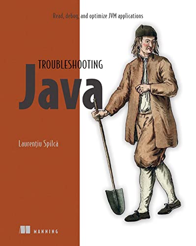 Troubleshooting Java Read, debug, and optimize JVM applications [Paperback]