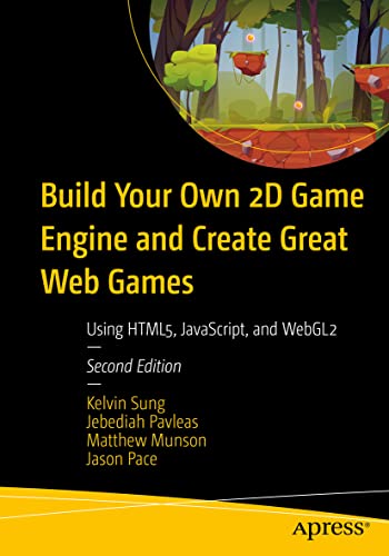 Build Your Own 2D Game Engine and Create Great Web Games Using HTML5, JavaScrip [Paperback]