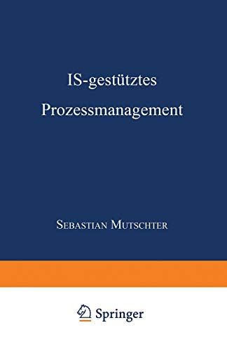 IS-gesttztes Prozessmanagement DISSERTATION der Universitt St. Gallen, Hochsc [Paperback]