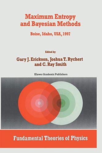 Maximum Entropy and Bayesian Methods Boise, Idaho, USA, 1997 Proceedings of the [Paperback]