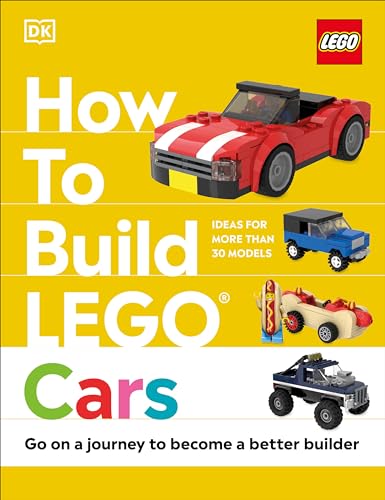 How to Build LEGO Cars Go on a Journey to Become a Better Builder [Hardcover]