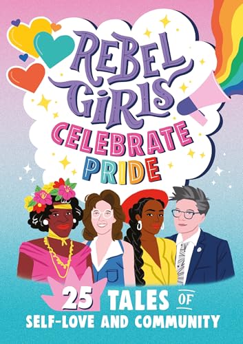 Rebel Girls Celebrate Pride 25 Tales of Self-Love and Community [Paperback]