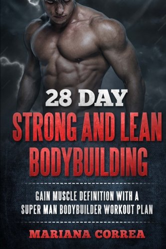 28 Day Strong And Lean Bodybuilding Gain Muscle Definition With A Super Man Bod [Paperback]