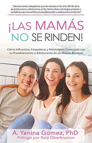 Las Mams No Se Rinden  Cmo Influenciar, Empoderar, y Mantenerte Conectada c [Paperback]