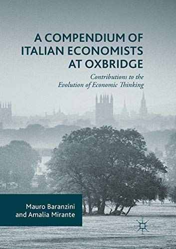 A Compendium of Italian Economists at Oxbridge Contributions to the Evolution o [Paperback]