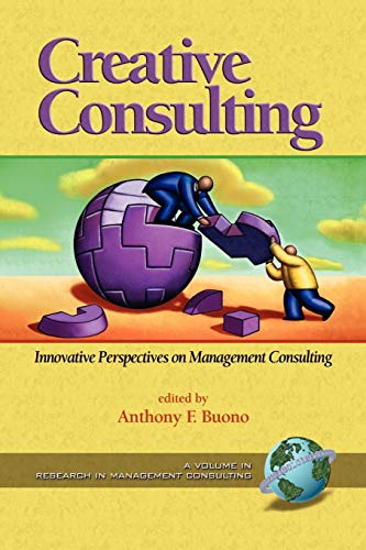 Creative Consulting Innovative Perspectives On Management Consulting (research I [Paperback]