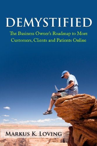 Demystified The Business Owner's Roadmap To More Customers, Clients And Patient [Paperback]