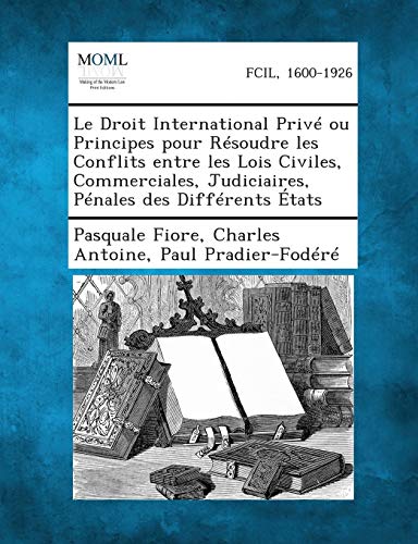 Droit International Prive Ou Principes Pour Resoudre les Conflits Entre les Lois [Paperback]