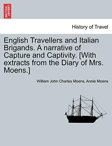 English Travellers and Italian Brigands. A narrative of Capture and Captivity. [ [Paperback]