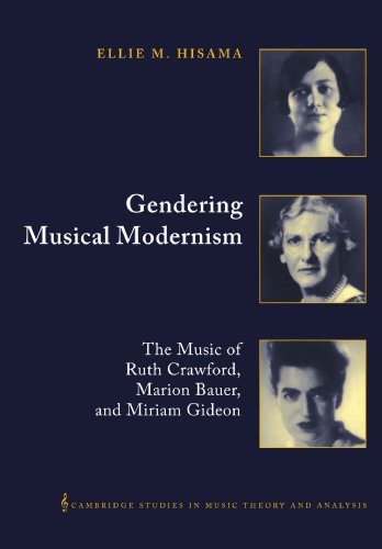 Gendering Musical Modernism The Music of Ruth Crawford, Marion Bauer, and Miria [Paperback]
