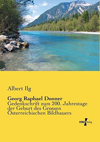 Georg Raphael Donner Gedenkschrift Zum 200. Jahrestage Der Geburt Des Grossen  [Paperback]