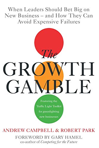 Growth Gamble When Business Leaders Should Bet Big on New Businesses-and How Th [Paperback]
