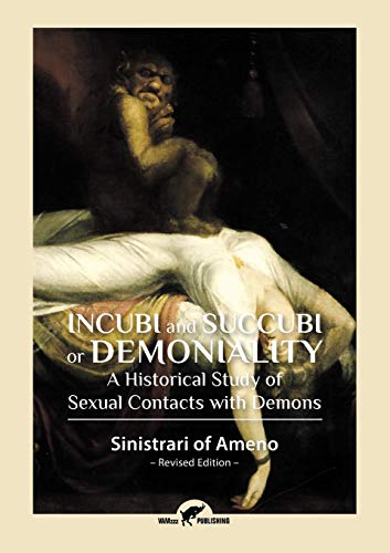 Incubi And Succubi Or Demoniality A Historical Study Of Sexual Contacts With De [Paperback]
