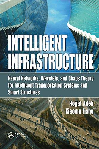 Intelligent Infrastructure Neural Networks, Wavelets, and Chaos Theory for Inte [Paperback]