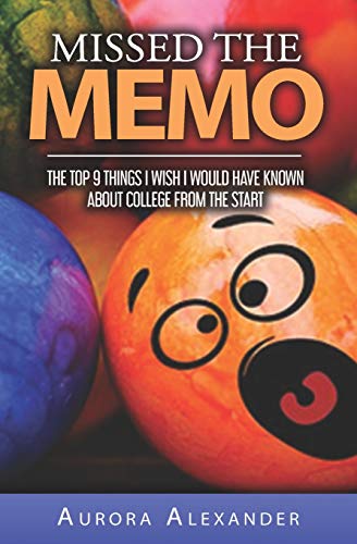 Missed the Memo  The Top 9 Things I Wish I Would Have Known about College from  [Paperback]