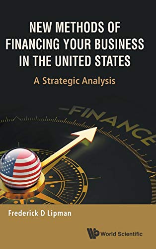 New Methods Of Financing Your Business In The United States A Strategic Analysi [Hardcover]