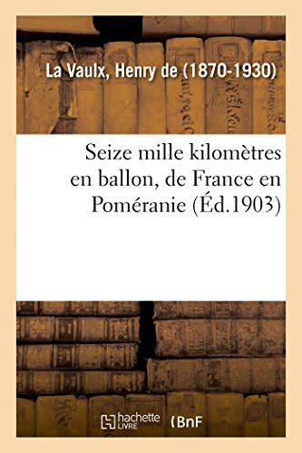 Seize Mille Kilomtres en Ballon, de France en Pomranie,  l'le de Walcheren,  [Paperback]