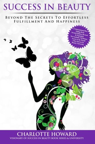 Success In Beauty Beyond The Secrets To Effortless Fulfillment And Happiness (v [Paperback]