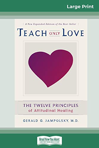 Teach Only Love  The Twelve Principles of Attitudinal Healing (16pt Large Print [Paperback]