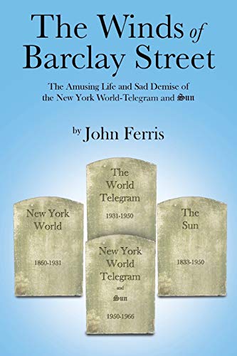 The Winds Of Barclay Street The Amusing Life And Sad Demise Of The New York Wor [Paperback]