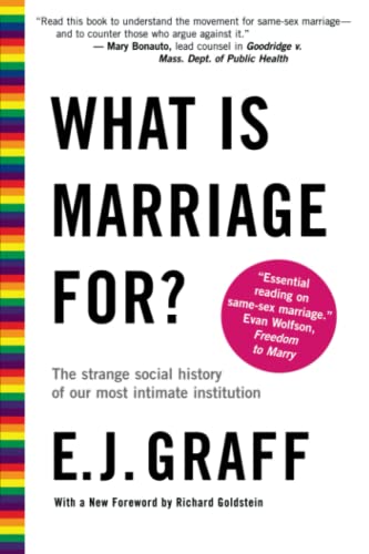What Is Marriage For The Strange Social History of Our Most Intimate Instituti [Paperback]