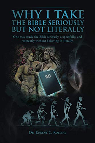 Why I Take the Bible Seriously but Not Literally  One May Study the Bible Serio [Paperback]
