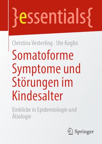 Somatoforme Symptome und Strungen im Kindesalter Einblicke in Epidemiologie un [Paperback]