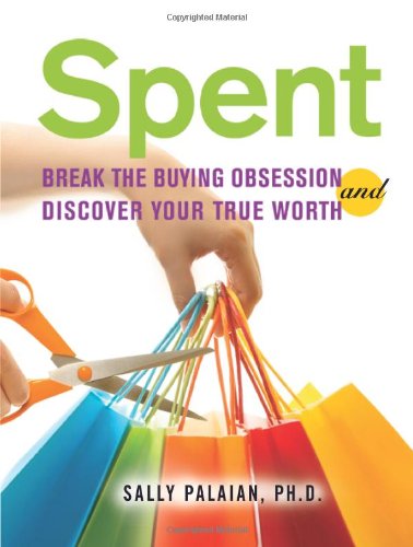 Spent Break the Buying Obsession and Discover Your True Worth [Paperback]