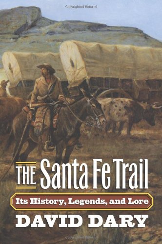 The Santa Fe Trail Its History, Legends, And Lore [Paperback]